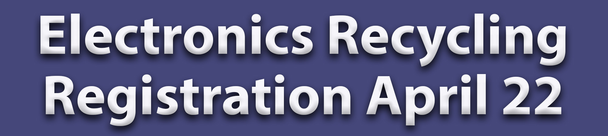 Electronics Recycling Registration April 22