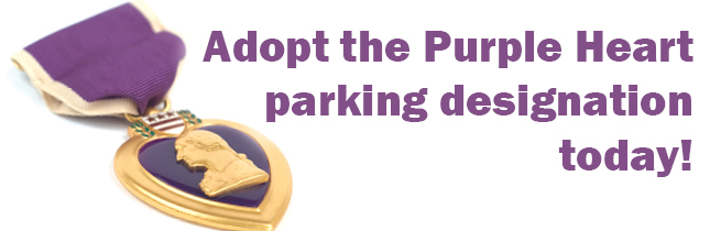 Adopt the Purple Heart parking designation today!
